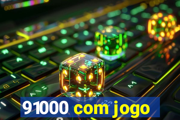 91000 com jogo